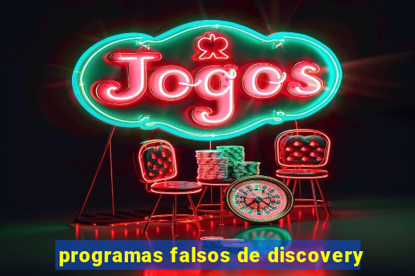 programas falsos de discovery